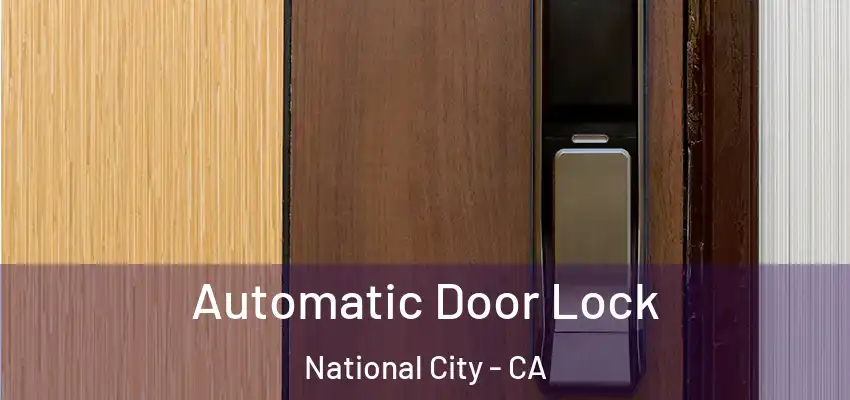 Automatic Door Lock National City - CA