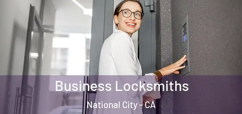 Business Locksmiths National City - CA