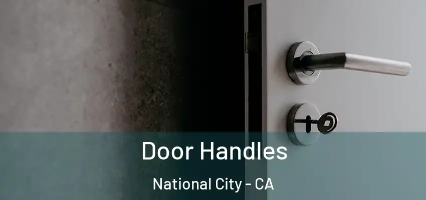  Door Handles National City - CA
