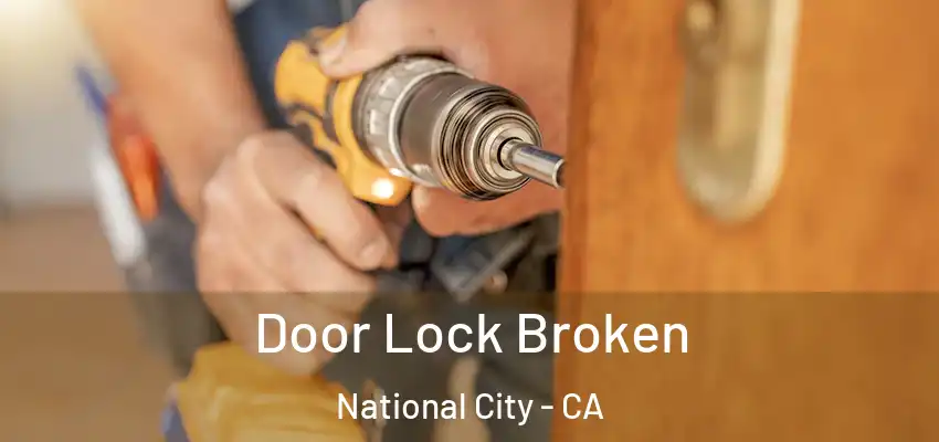 Door Lock Broken National City - CA