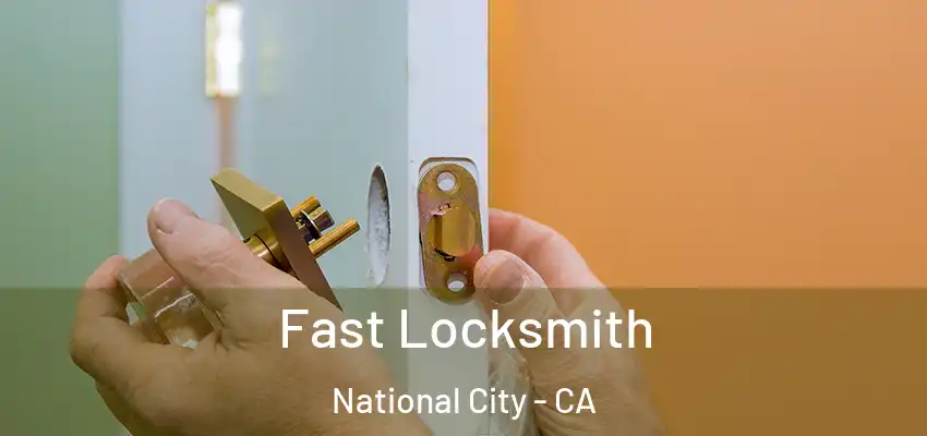 Fast Locksmith National City - CA