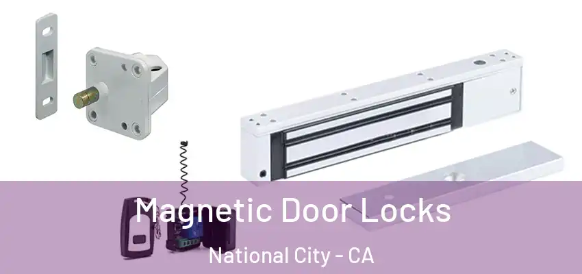  Magnetic Door Locks National City - CA
