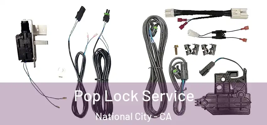 Pop Lock Service National City - CA
