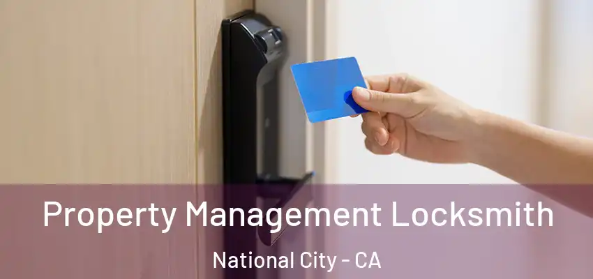 Property Management Locksmith National City - CA