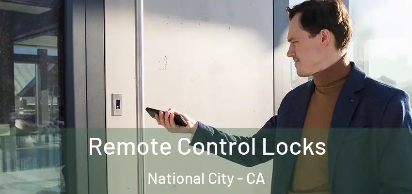  Remote Control Locks National City - CA