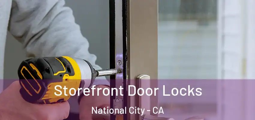 Storefront Door Locks National City - CA